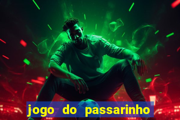 jogo do passarinho para ganhar dinheiro